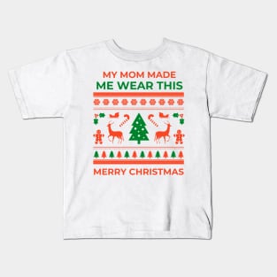 My mom made me - Christmas Kids T-Shirt